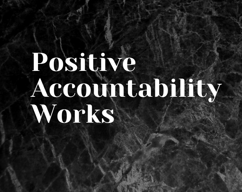 Positive Accountability Works