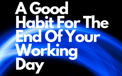 A Good Habit For The End Of Your Working Day