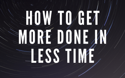 How To Get More Done In Less Time