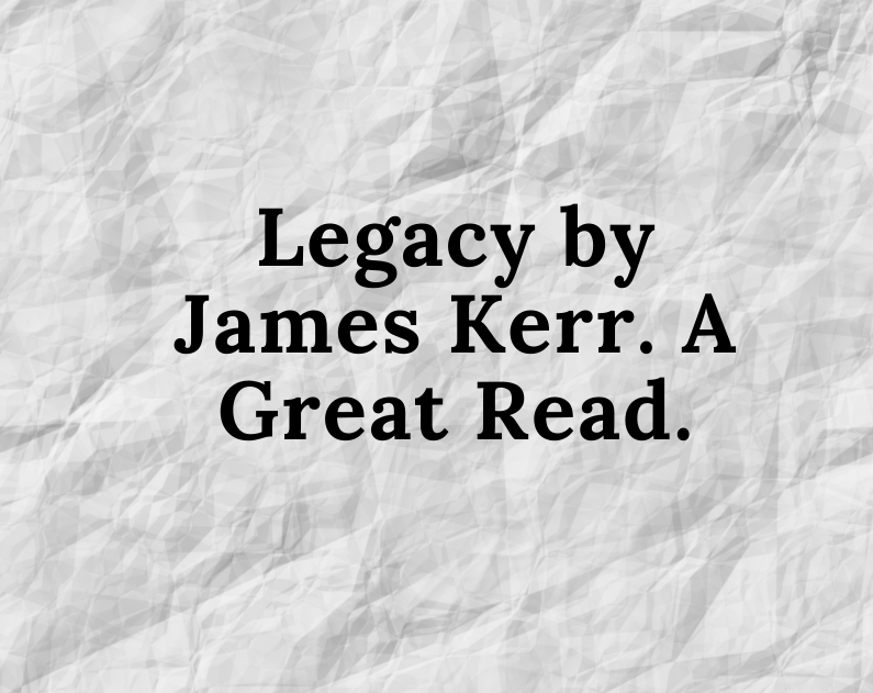 Legacy by James Kerr. A Great Read.