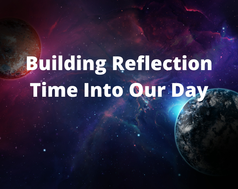 Building Reflection Time Into Our Day