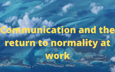 Communication and the “return to normality” at work