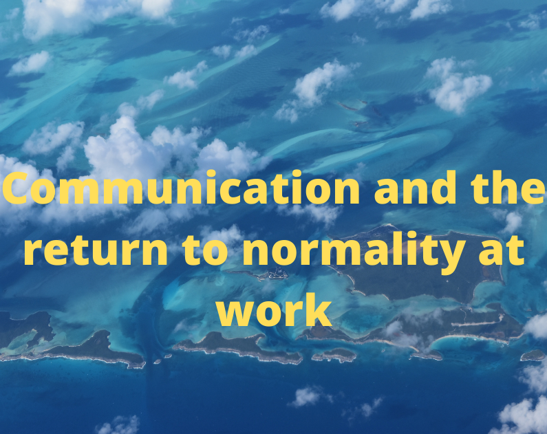 Communication and the “return to normality” at work