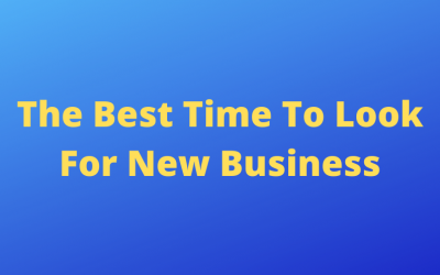 The Best Time To Look For New Business