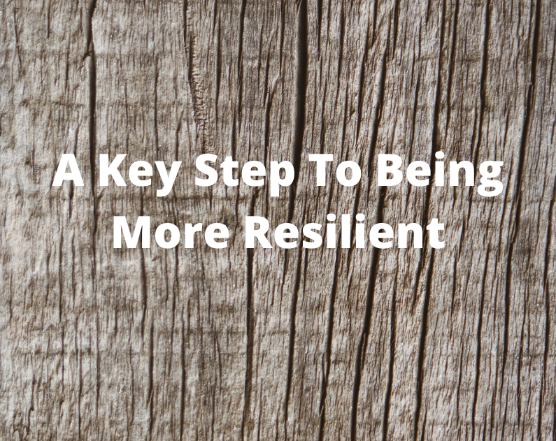A Key Step To Being More Resilient