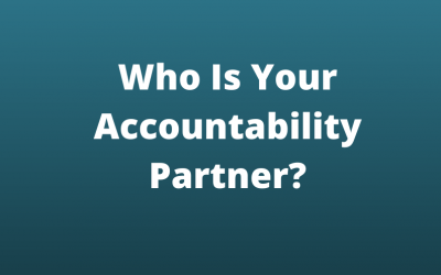 Who is your Accountability partner?