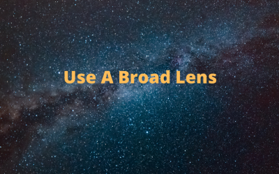 Use A Broad Lens