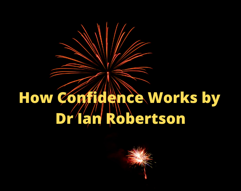 How Confidence Works by Dr Ian Robertson