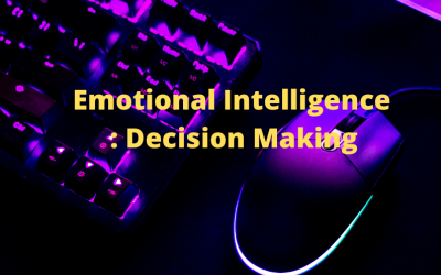 Emotional Intelligence : Decision Making